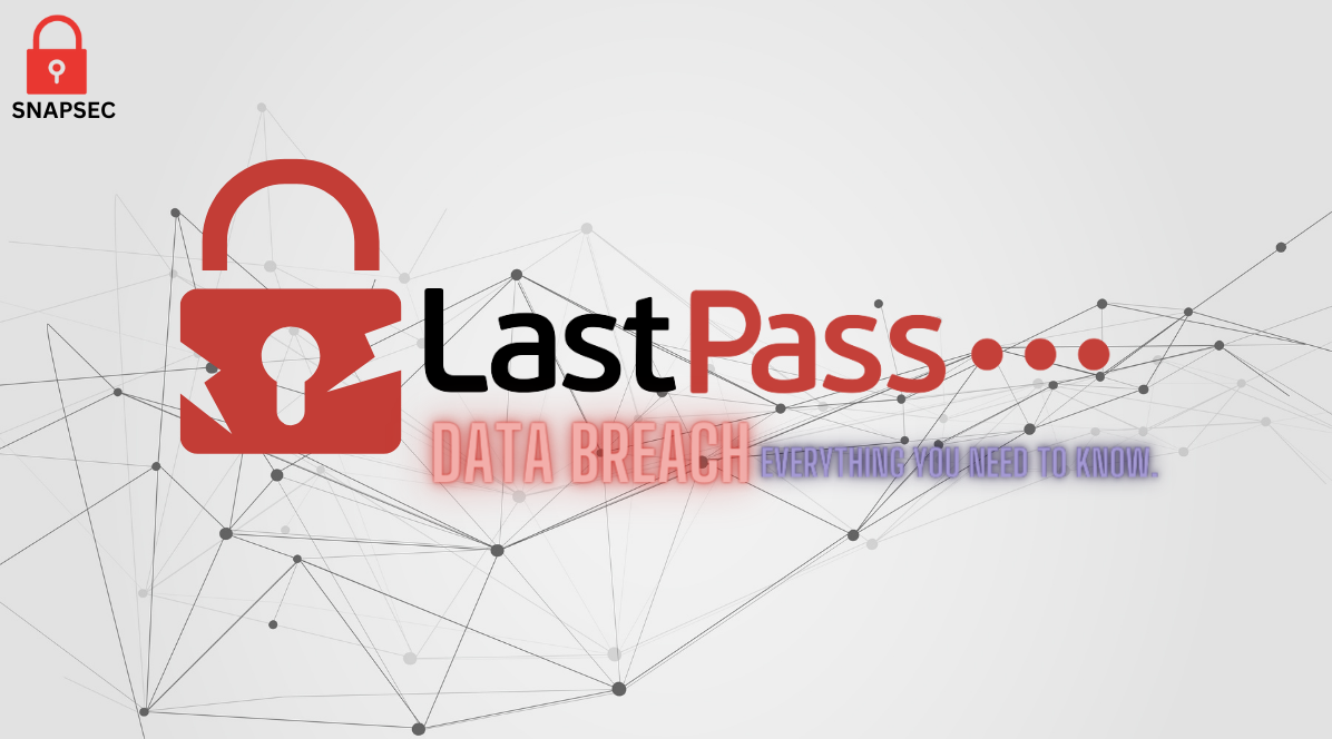 Lastpass Breach - Everything you need to know
