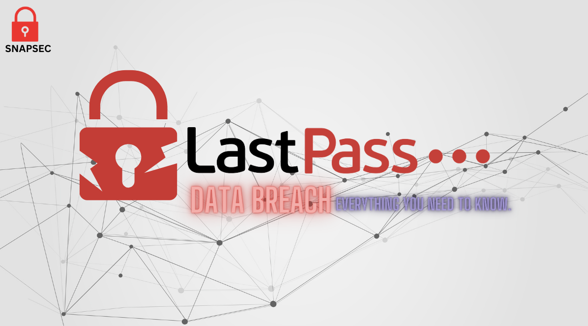 Lastpass Breach Everything you need to know Snapsec blog