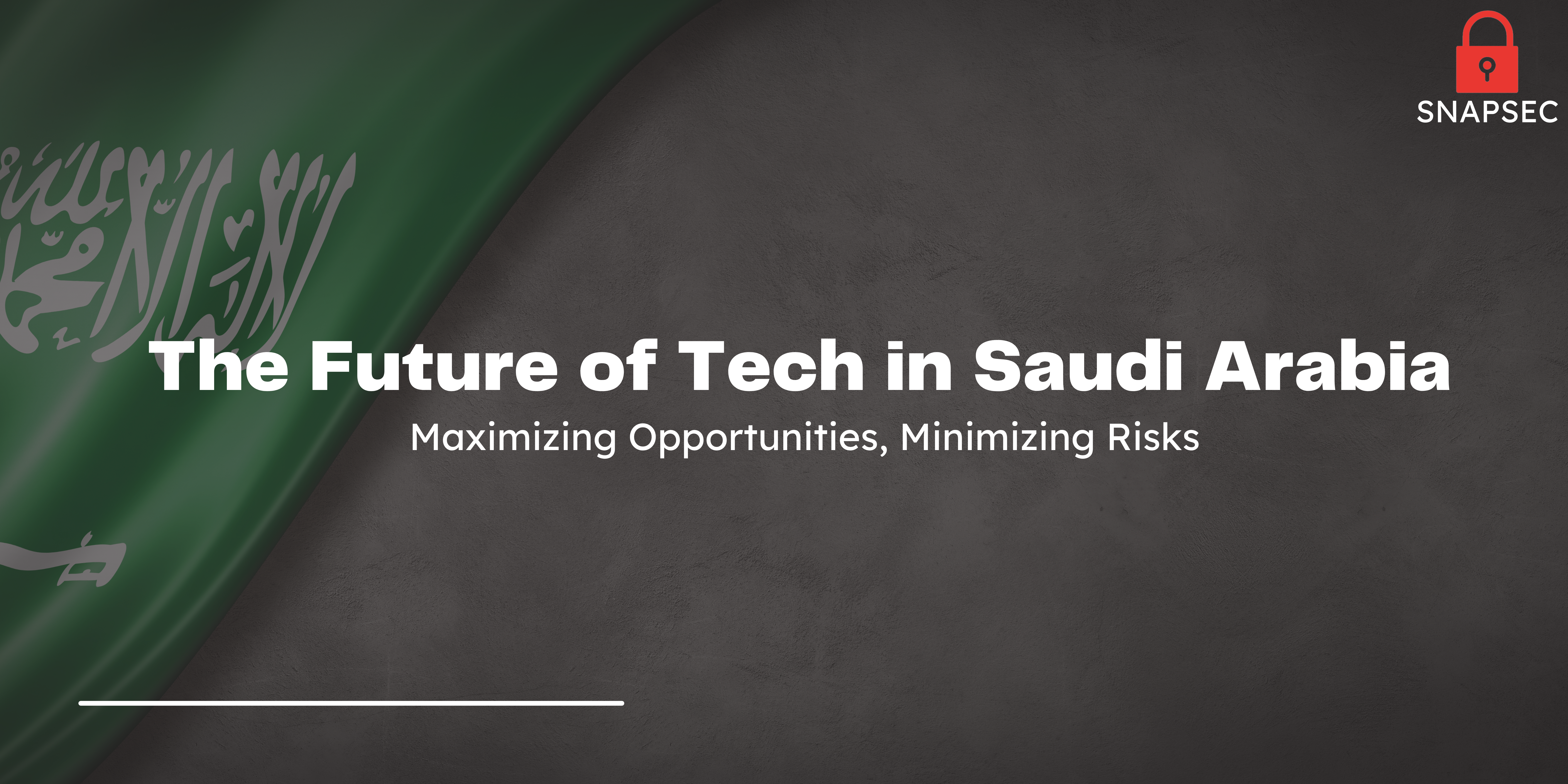 The Future of Tech in Saudi Arabia: Maximizing Opportunities, Minimizing Risks