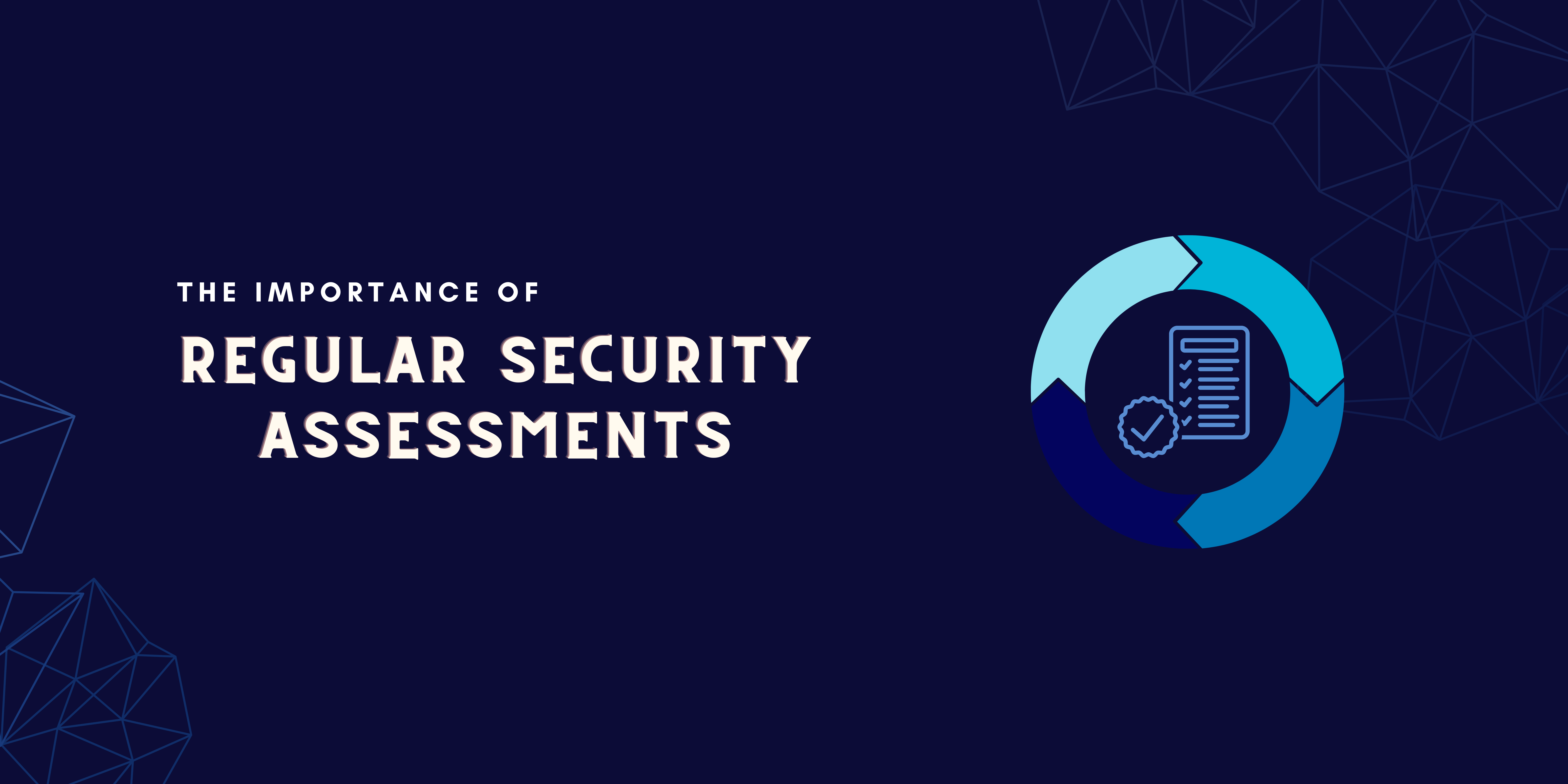 Importance Of Regular Security Assessments Snapsec Blog