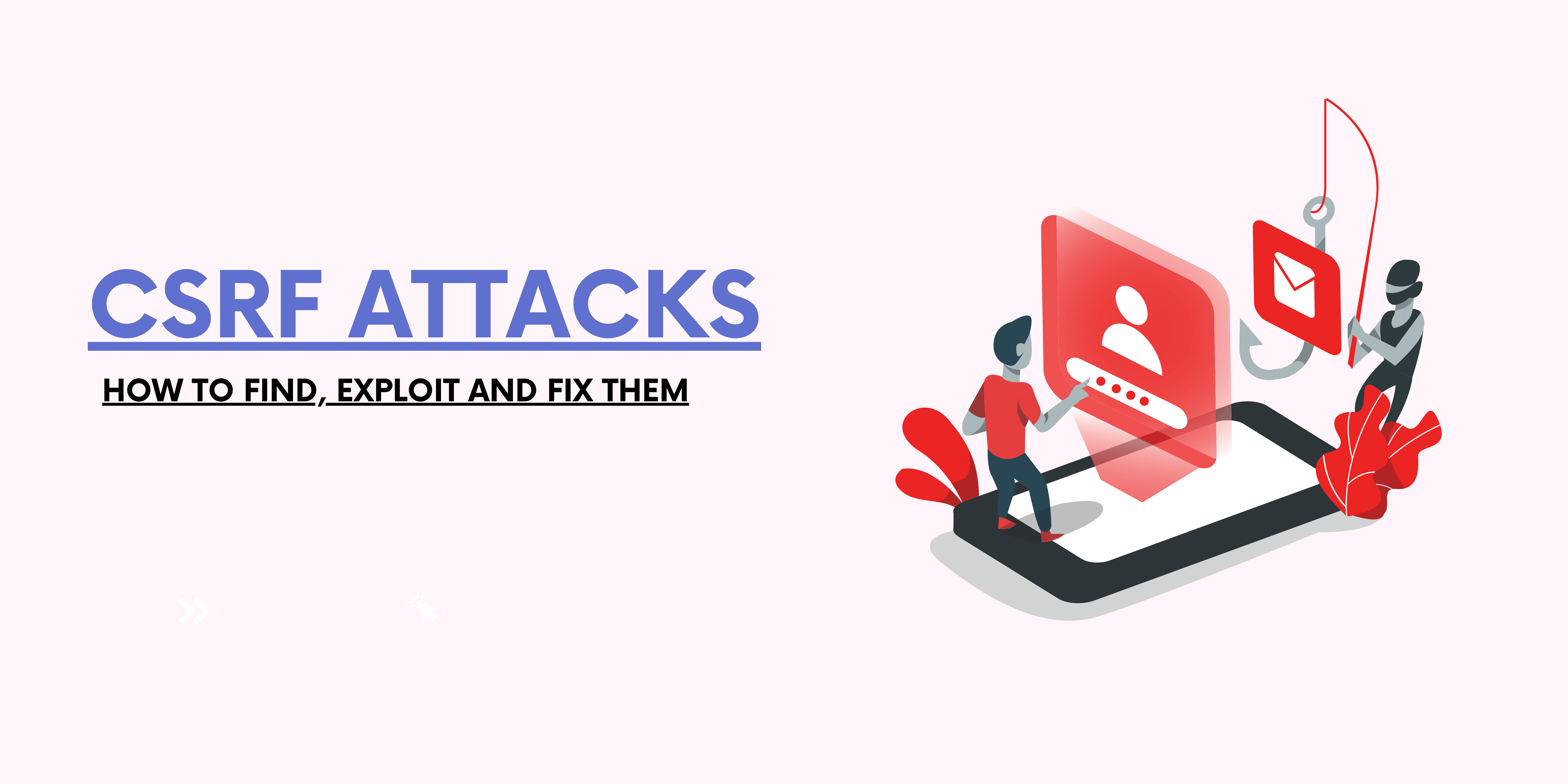 CSRF Attacks - How to Find, Exploit and fix them